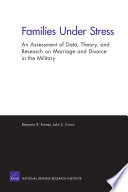 Families under stress : an assessment of data, theory, and research on marriage and divorce in the military / Benjamin R. Karney, John S. Crown.