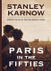 Paris in the fifties / Stanley Karnow ; illustrations by Annette Karnow.