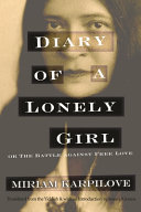 Diary of a lonely girl, or the battle against free love / Miriam Karpilove ; translated from the Yiddish and with an introduction by Jessica Kirzane.