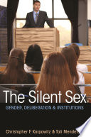 The silent sex : gender, deliberation, and institutions /