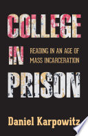 College in prison : reading in an age of mass incarceration /