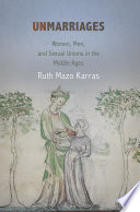 Unmarriages : women, men, and sexual unions in the Middle Ages / Ruth Mazo Karras.