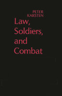 Law, soldiers, and combat / Peter Karsten.
