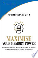 Maximise your memory power / Nishant Kasibhatla.