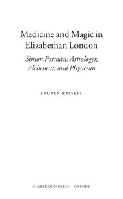 Medicine and magic in Elizabethan London : Simon Forman - astrologer, alchemist, and physician /