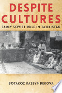 Despite cultures : early Soviet rule in Tajikistan /