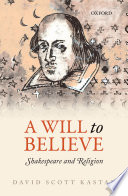 A will to believe : Shakespeare and religion /