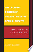 The cultural politics of twentieth-century Spanish theatre : representing the auto sacramental /