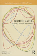 George Kateb : dignity, morality, individuality /