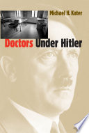 Doctors under Hitler / Michael H. Kater.