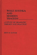 Wole Soyinka and modern tragedy : a study of dramatic theory and practice /