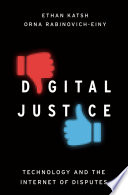 Digital justice : technology and the internet of disputes / Ethan Katsh and Orna Rabinovich-Einy ; foreword by Richard Susskind.