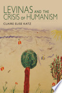 Levinas and the crisis of humanism Claire Elise Katz.