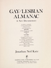 Gay/lesbian almanac : a new documentary in which is contained, in chronological order, evidence of the true and fantastical history of those persons now called lesbians and gay men ... /