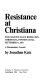 Resistance at Christiana ; the fugitive slave rebellion, Christiana, Pennsylvania, September 11, 1851: a documentary account.