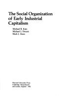 The social organization of early industrial capitalism /