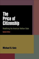 The price of citizenship : redefining the American welfare state / Michael B. Katz.