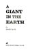 A giant in the earth.