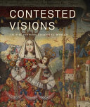 Contested visions in the Spanish colonial world / Ilona Katzew, [curator] ; with an introduction by William B. Taylor and essays by Luisa Elena Alcalá [and others]