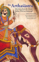 The Arthaśāstra : selections from the classic Indian work on statecraft / edited and translated, with an introduction, by Mark McClish and Patrick Olivelle.