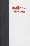 Bad girls and sick boys : fantasies in contemporary art and culture / Linda S. Kauffman.