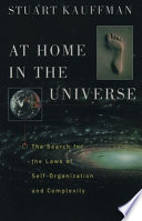 At home in the universe : the search for laws of self-organization and complexity / Stuart Kauffman.