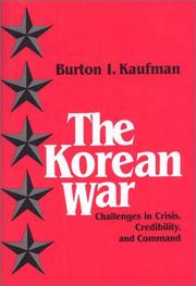The Korean War : challenges in crisis, credibility, and command / Burton I. Kaufman.
