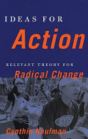 Ideas for action : relevant theory for radical change /