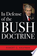 In defense of the Bush doctrine Robert G. Kaufman.