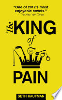 The king of pain : a novel with stories / Seth Kaufman.