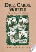 Dice, cards, wheels : a different history of French culture /