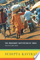 The imaginary institution of India : politics and ideas /
