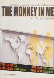 The monkey in me : confusion, love and hope under a Chinese sky /