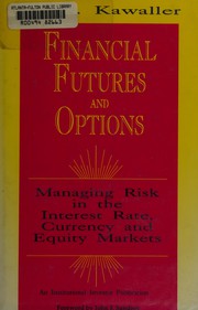 Financial futures and options : managing risk in the interest rate, currency and equity markets / Ira G. Kawaller.
