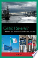 Celtic revival? : the rise, fall, and renewal of global Ireland / Sean Kay.