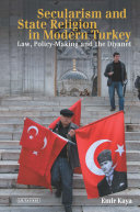 Secularism and state religion in modern Turkey : law, policy-making and the Diyanet /