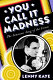 You call it madness : the sensuous song of the croon /