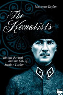 The Kemalists : Islamic revival and the fate of secular Turkey /
