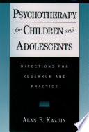 Psychotherapy for children and adolescents : directions for research and practice /
