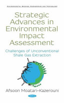 Strategic advances in environmental impact assessment : challenges of unconventional shale gas extraction /