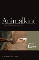 Animalkind : what we owe to animals / Jean Kazez.