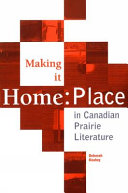 Making it home : place in Canadian prairie literature /