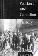 Workers and Canadian history / Gregory S. Kealey.