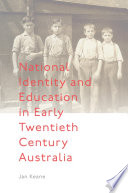 National identity and education in early twentieth century Australia /