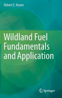 Wildland fuel fundamentals and applications / Robert E. Keane.