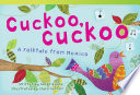 Cuckoo, Cuckoo : a folktale from Mexico /