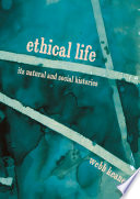 Ethical life : its natural and social histories / Webb Keane.