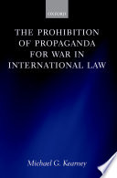 The prohibition of propaganda for war in international law / Michael G. Kearney.