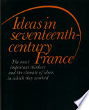 Ideas in seventeenth-century France : the most important thinkers and the climate of ideas in which they worked / Edward John Kearns.