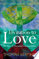 Invitation to love the way of Christian contemplation / Thomas Keating.